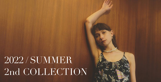 2022 / SUMMER 2nd COLLECTION