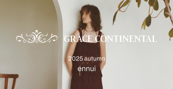 GRACE CONTINENTAL 2025autumn ennui